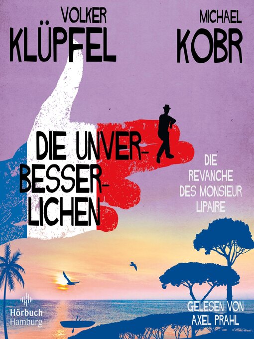 Title details for Die Unverbesserlichen – Die Revanche des Monsieur Lipaire (Die Unverbesserlichen 2) by Michael Kobr - Wait list